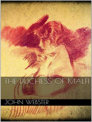 love and family in the duchess of malfi by john webster and antigone by sophocles love and family in the duchess of malfi by john webster and antigone by sophocles